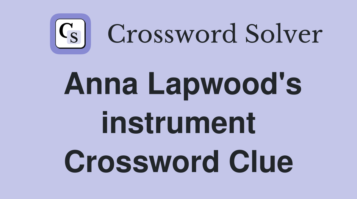 Anna Lapwood's instrument Crossword Clue