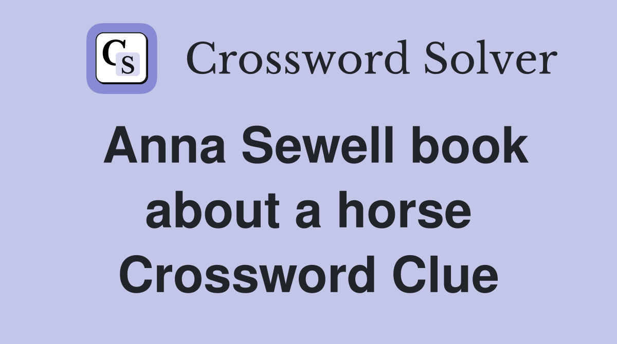 Anna Sewell book about a horse Crossword Clue