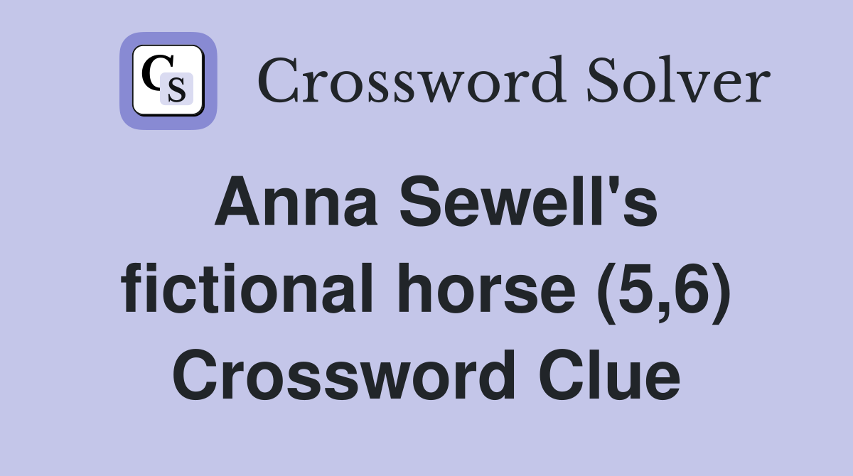 Anna Sewell's fictional horse (5,6) Crossword Clue