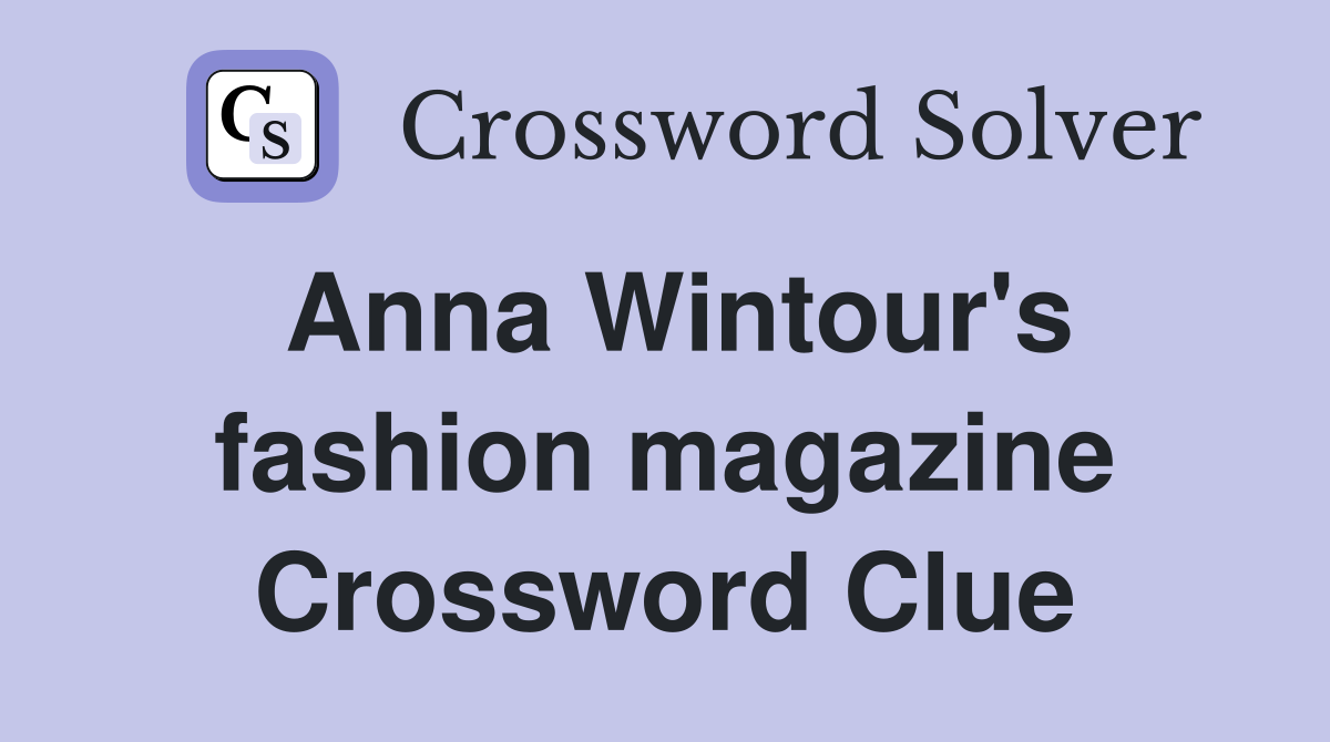Anna Wintour's fashion magazine Crossword Clue