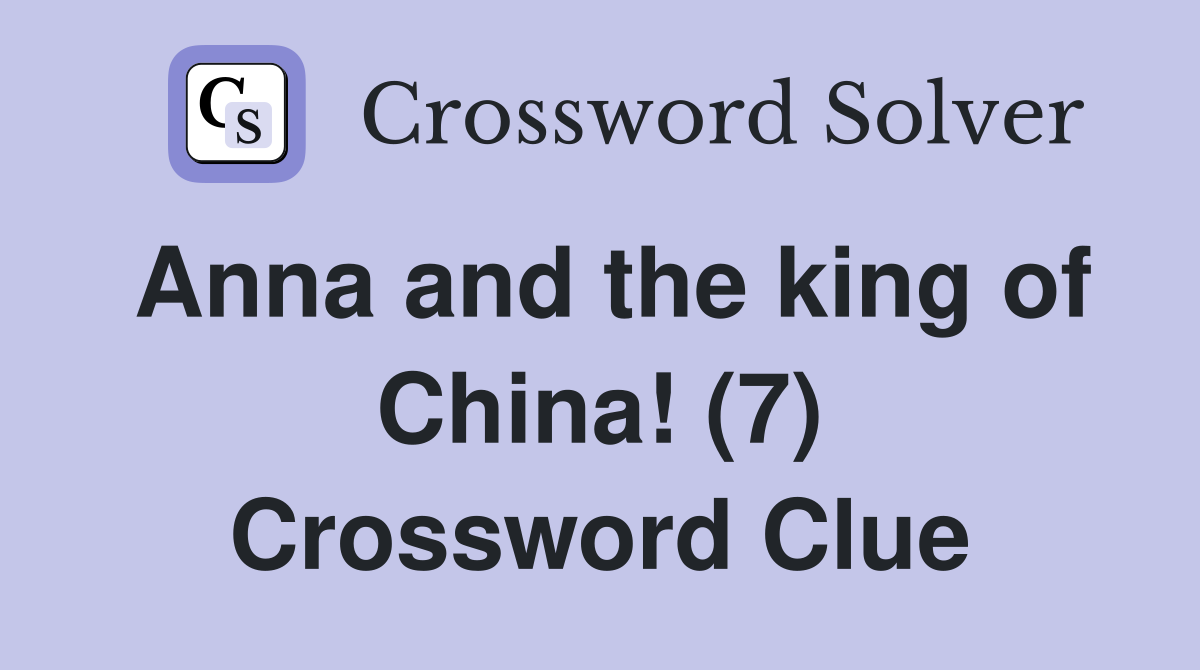Anna and the king of China! (7) Crossword Clue