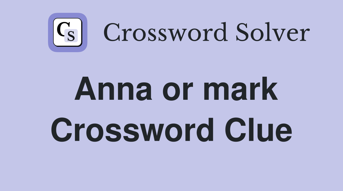 Anna or mark Crossword Clue