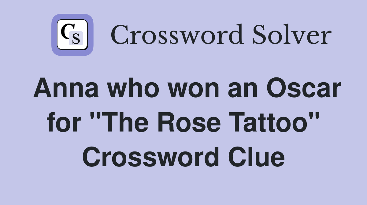 Anna who won an Oscar for "The Rose Tattoo" Crossword Clue