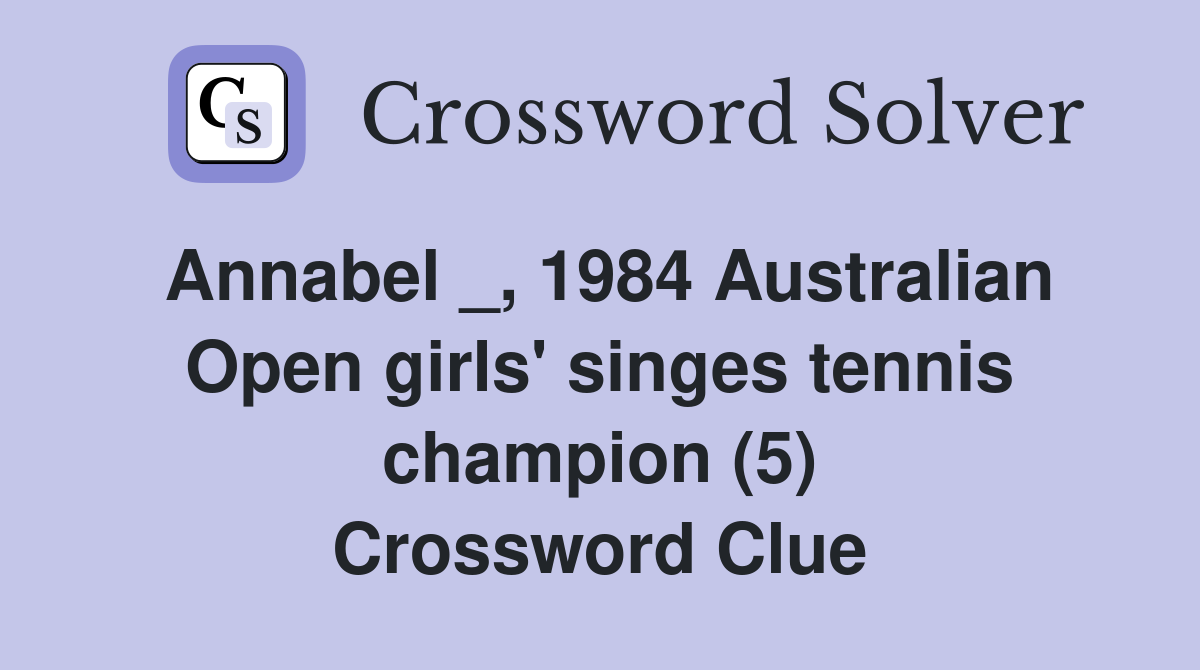 Annabel _, 1984 Australian Open girls' singes tennis champion (5) Crossword Clue