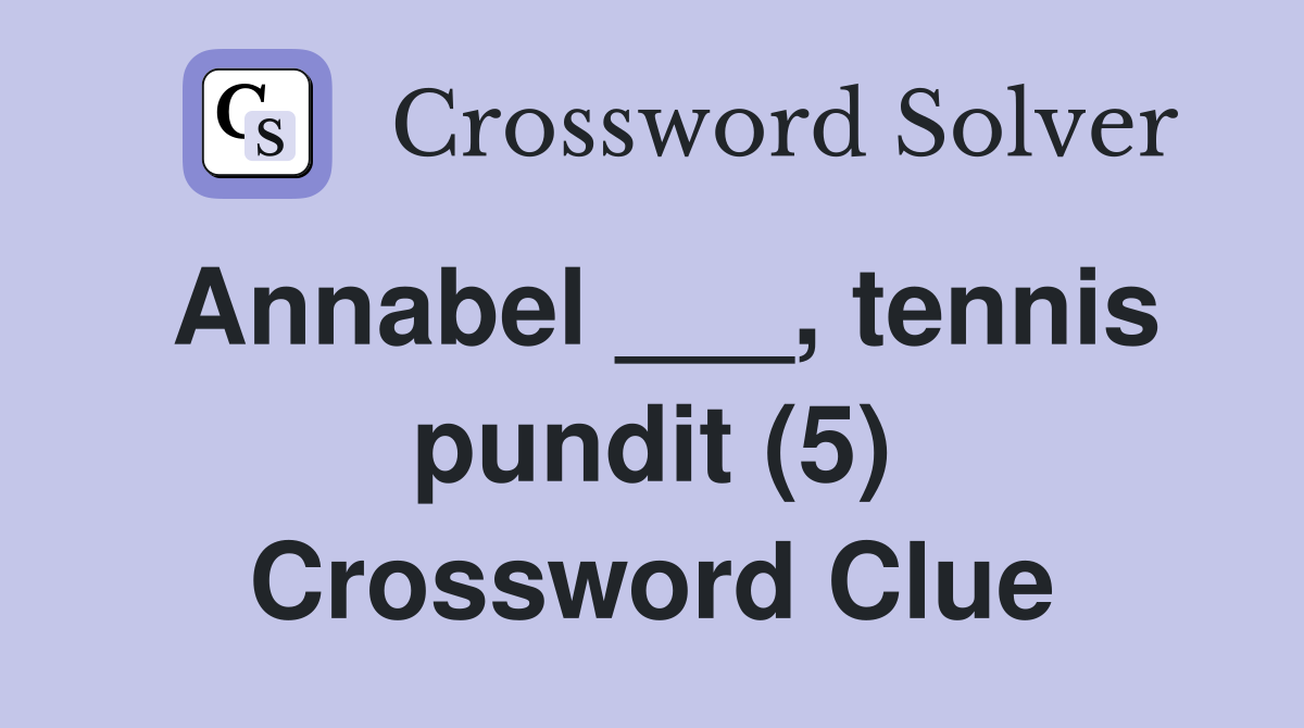 Annabel ___, tennis pundit (5) Crossword Clue