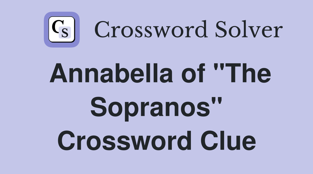 Annabella of "The Sopranos" Crossword Clue