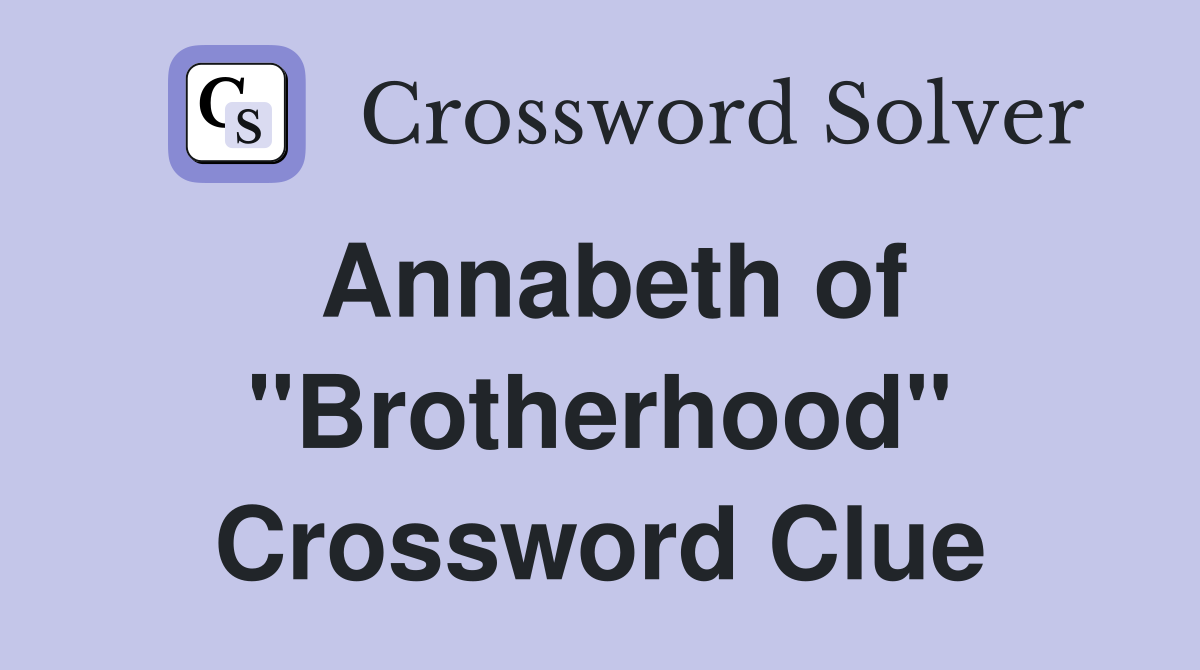 Annabeth of "Brotherhood" Crossword Clue