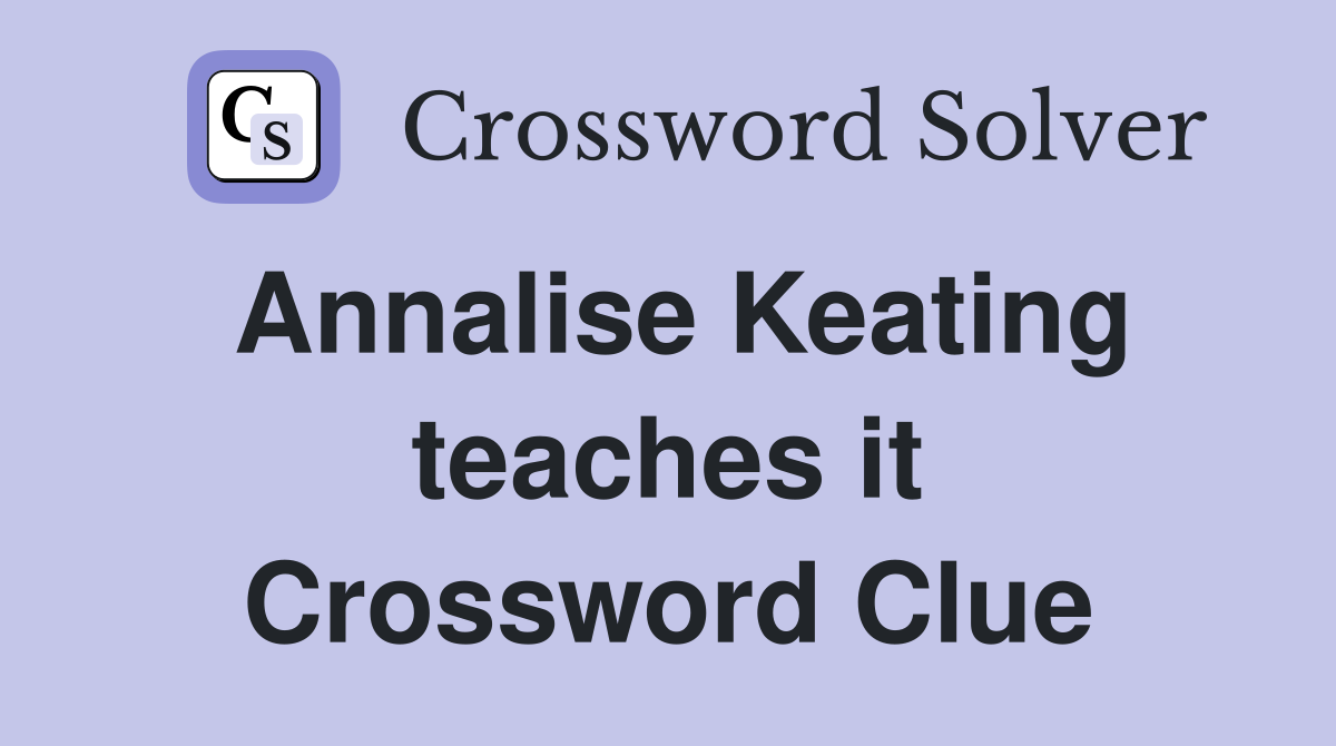Annalise Keating teaches it Crossword Clue
