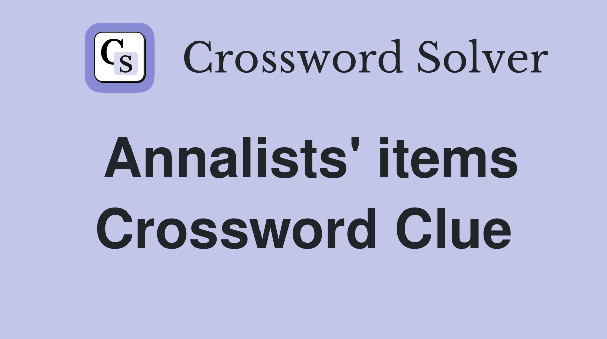 Annalists' items Crossword Clue