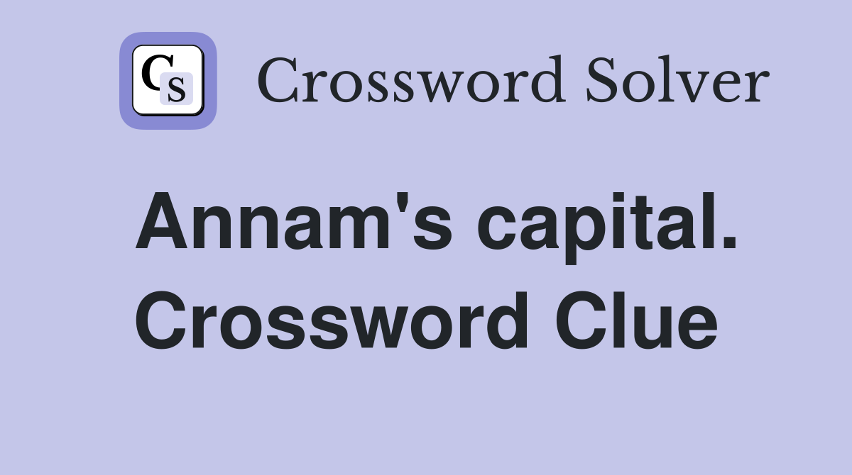 Annam's capital. Crossword Clue