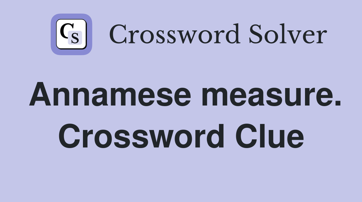 Annamese measure. Crossword Clue