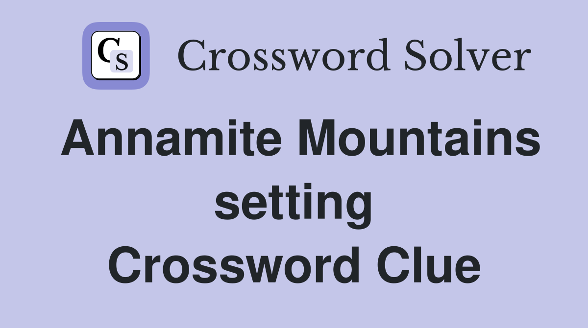 Annamite Mountains setting Crossword Clue