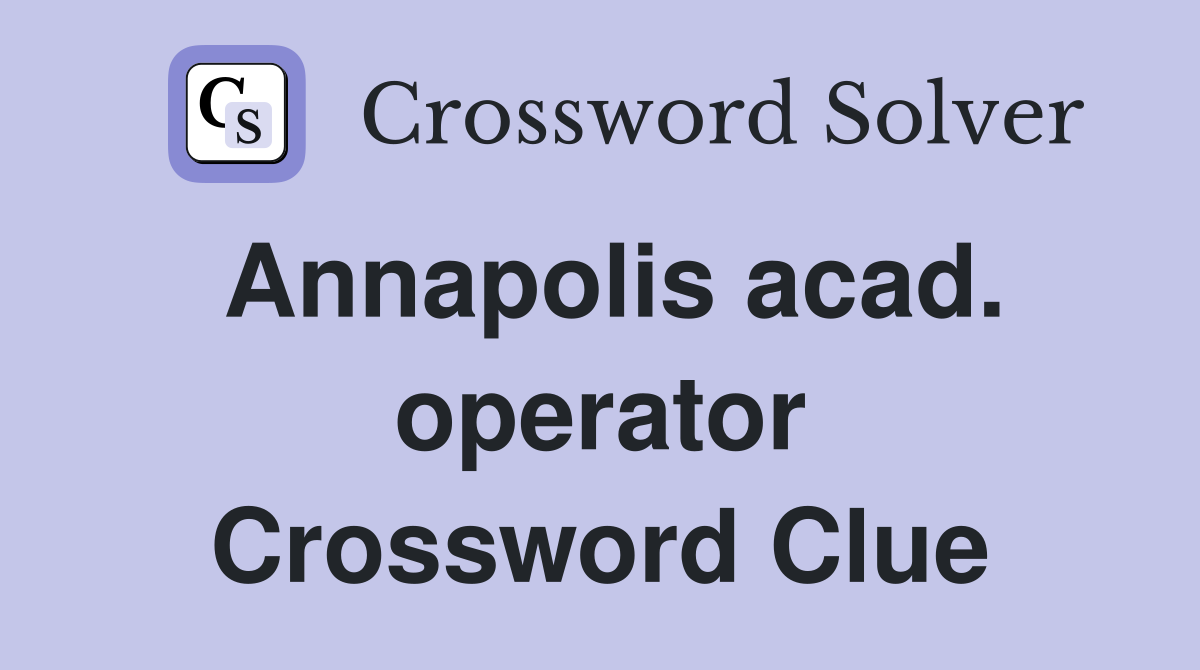 Annapolis acad. operator Crossword Clue