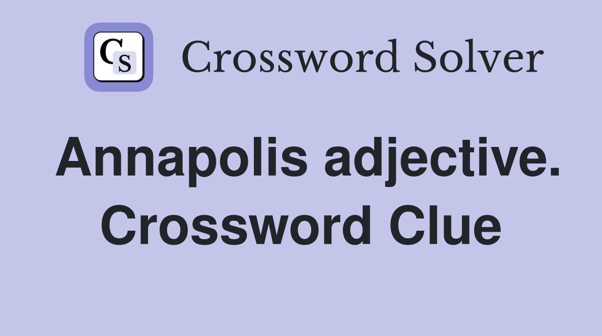 Annapolis adjective. Crossword Clue
