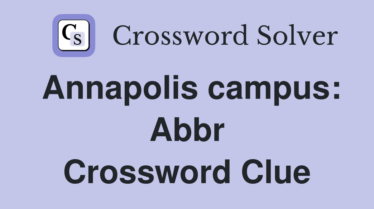 Annapolis campus: Abbr Crossword Clue