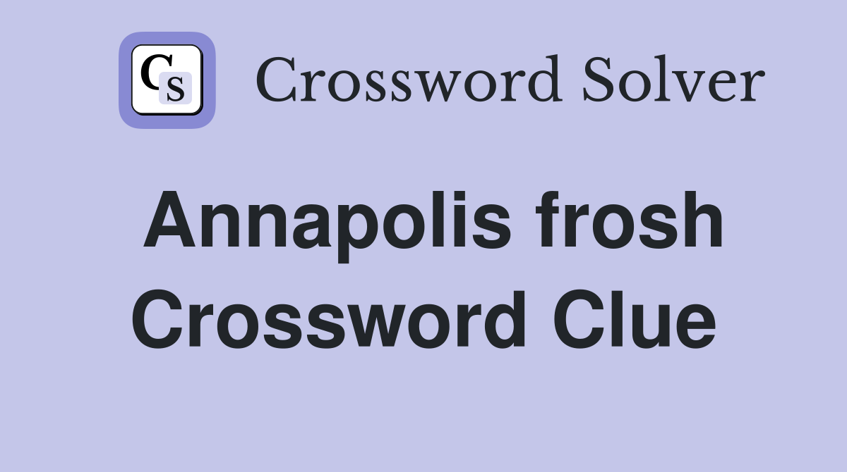 Annapolis frosh Crossword Clue