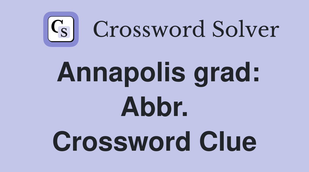 Annapolis grad: Abbr. Crossword Clue