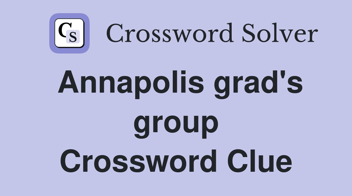 Annapolis grad's group Crossword Clue