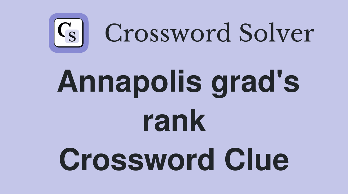Annapolis grad's rank Crossword Clue