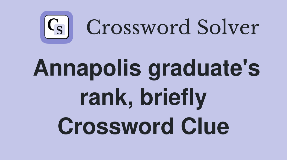 Annapolis graduate's rank, briefly Crossword Clue