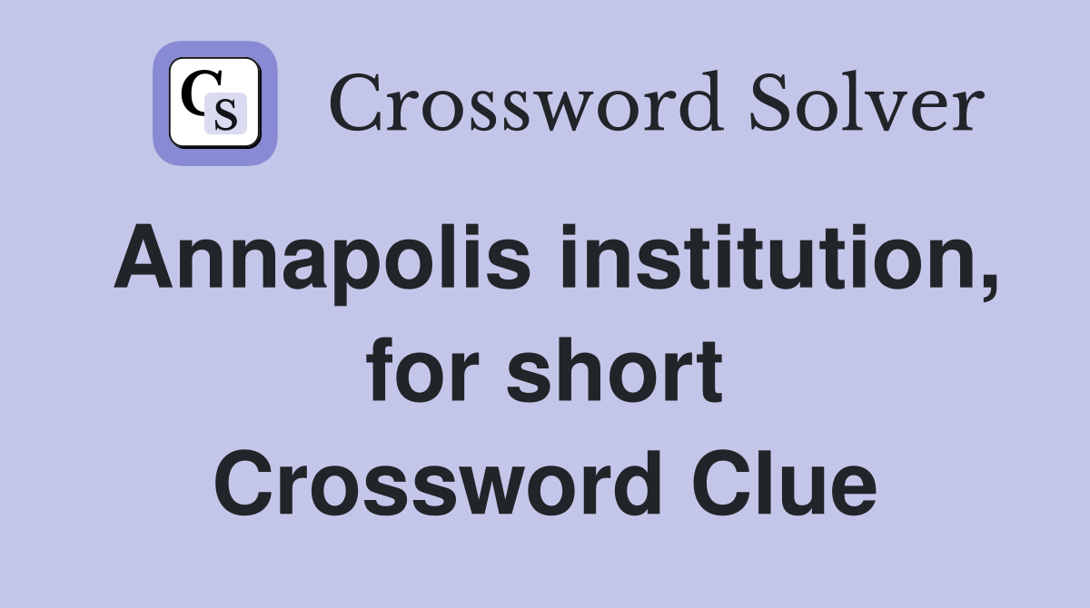 Annapolis institution, for short Crossword Clue