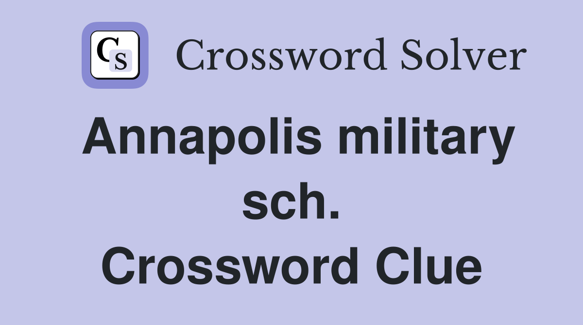 Annapolis military sch. Crossword Clue
