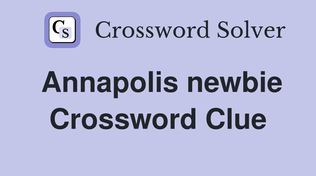 Annapolis newbie Crossword Clue