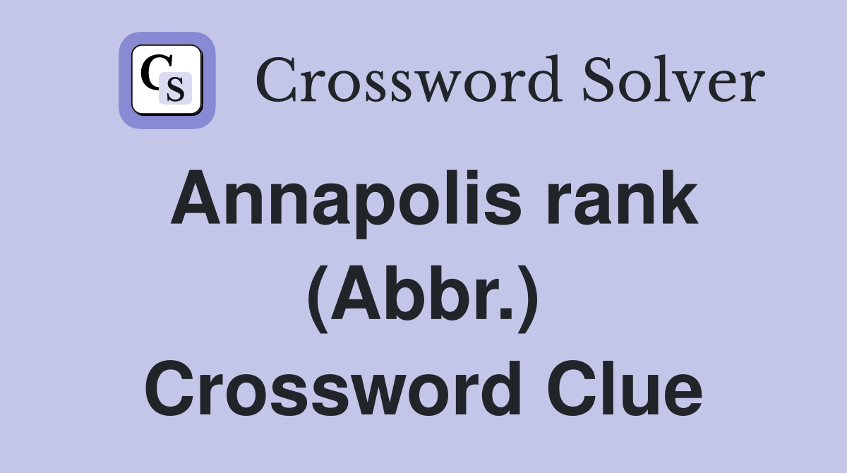 Annapolis rank (Abbr.) Crossword Clue