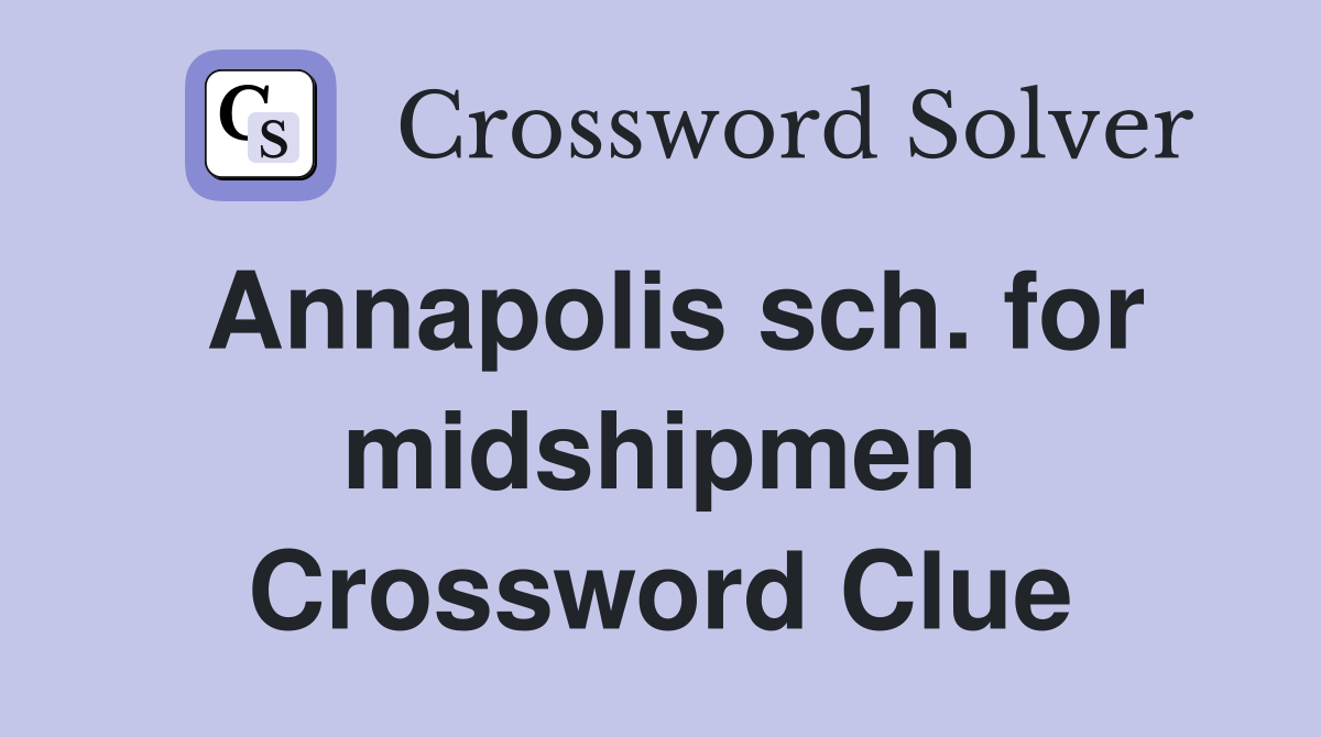 Annapolis sch. for midshipmen Crossword Clue