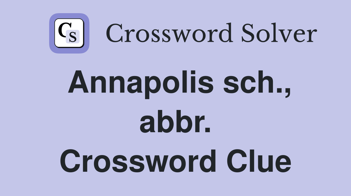 Annapolis sch., abbr. Crossword Clue
