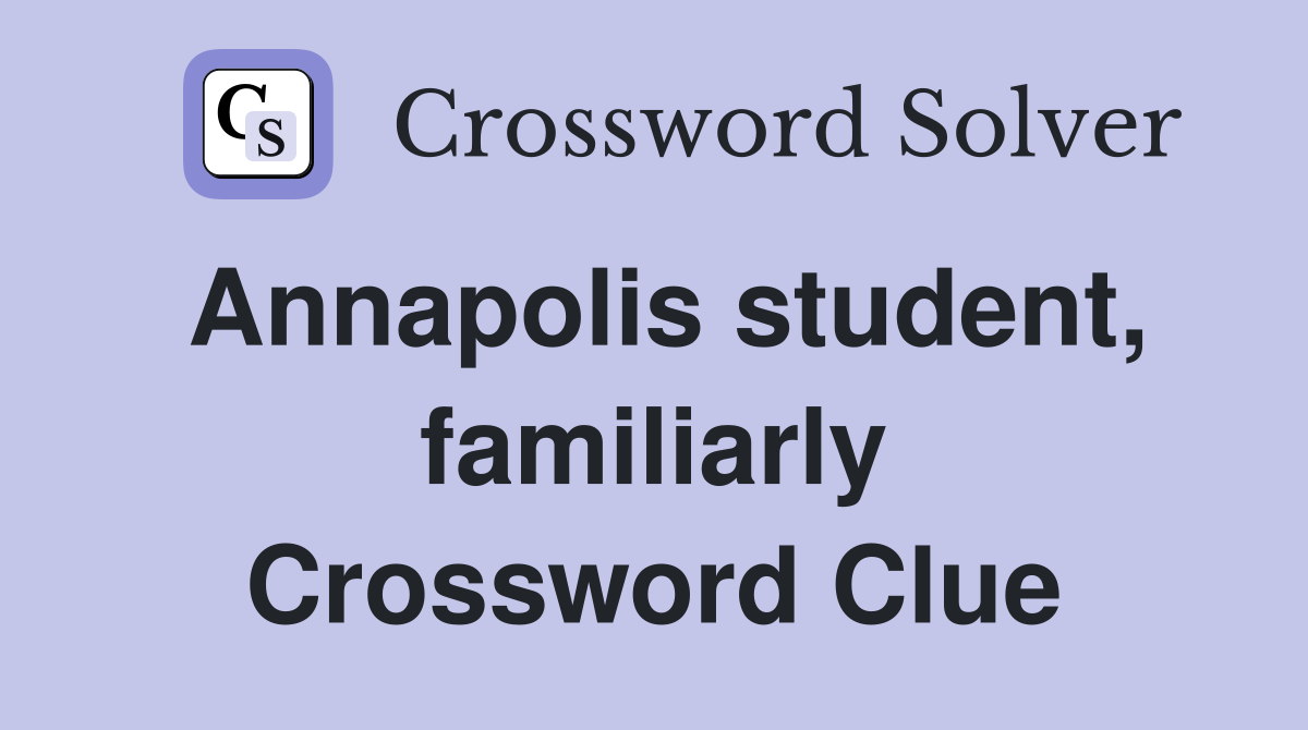 Annapolis student, familiarly Crossword Clue