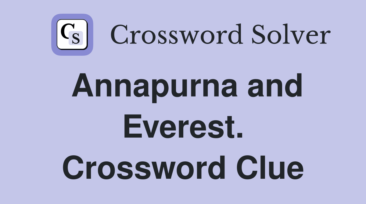 Annapurna and Everest. Crossword Clue