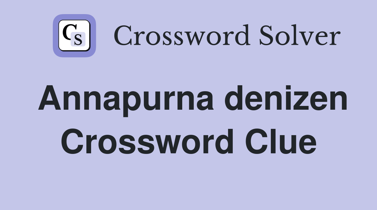 Annapurna denizen Crossword Clue