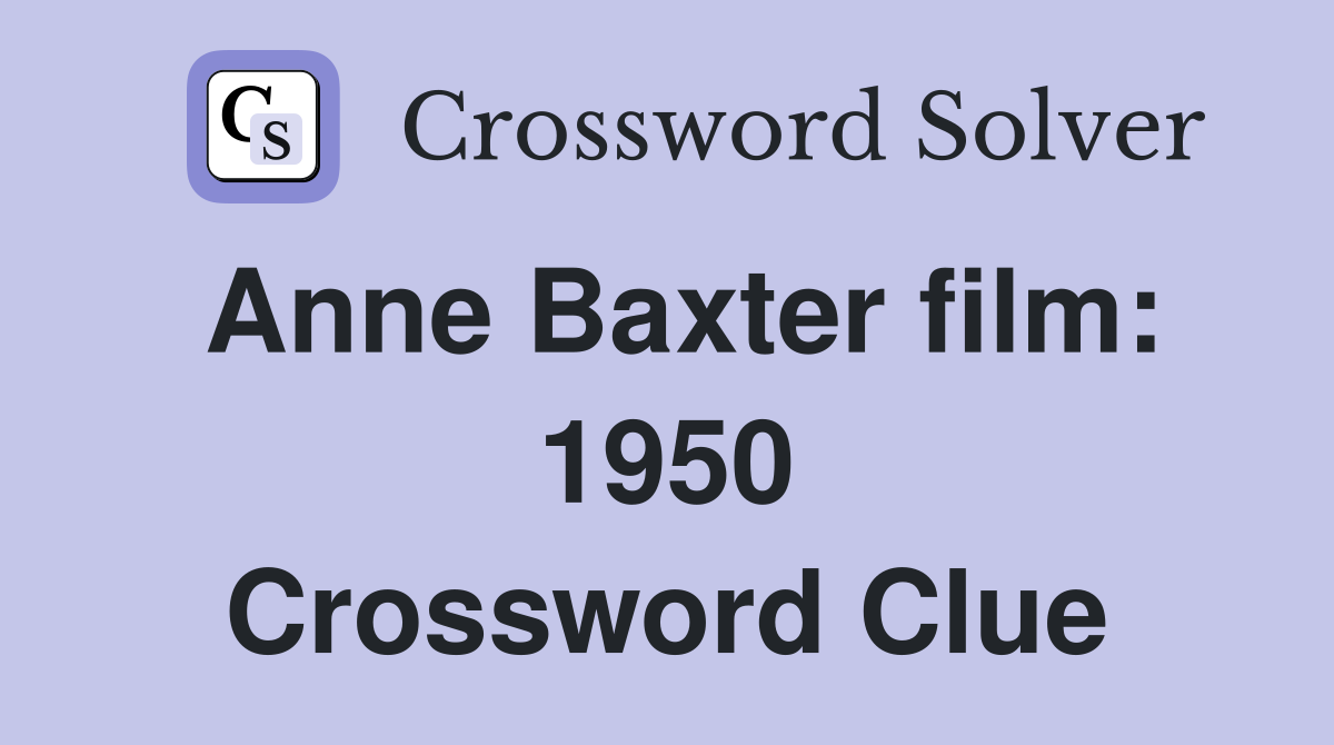 Anne Baxter film: 1950 Crossword Clue