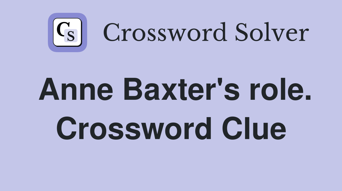 Anne Baxter's role. Crossword Clue
