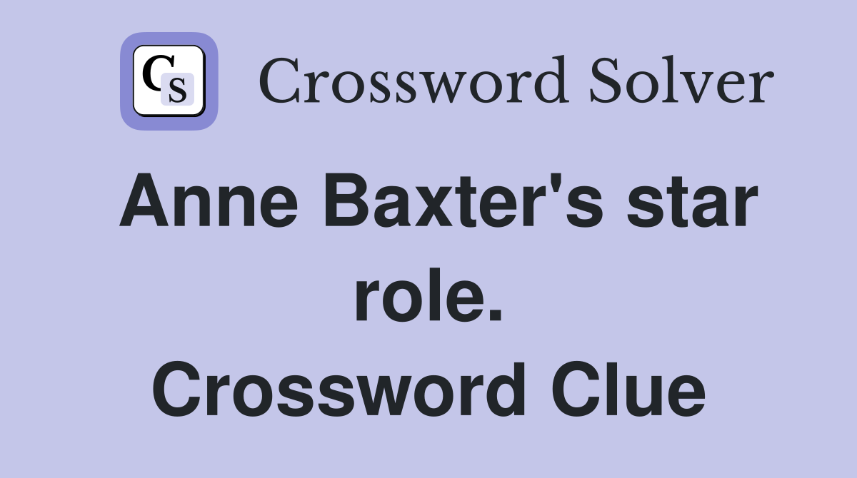 Anne Baxter's star role. Crossword Clue