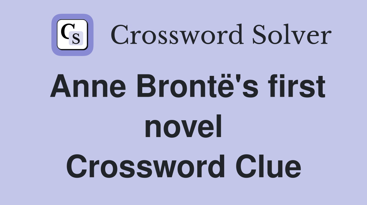 Anne Brontë's first novel Crossword Clue
