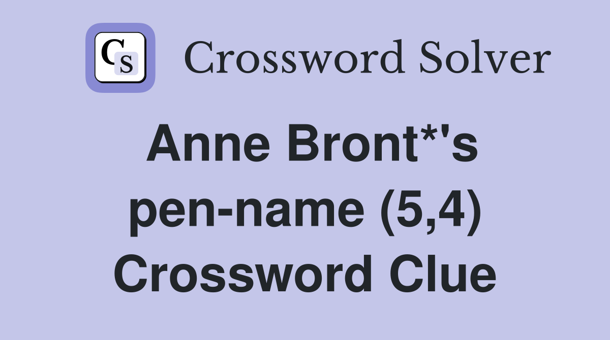 Anne Bront*'s pen-name (5,4) Crossword Clue