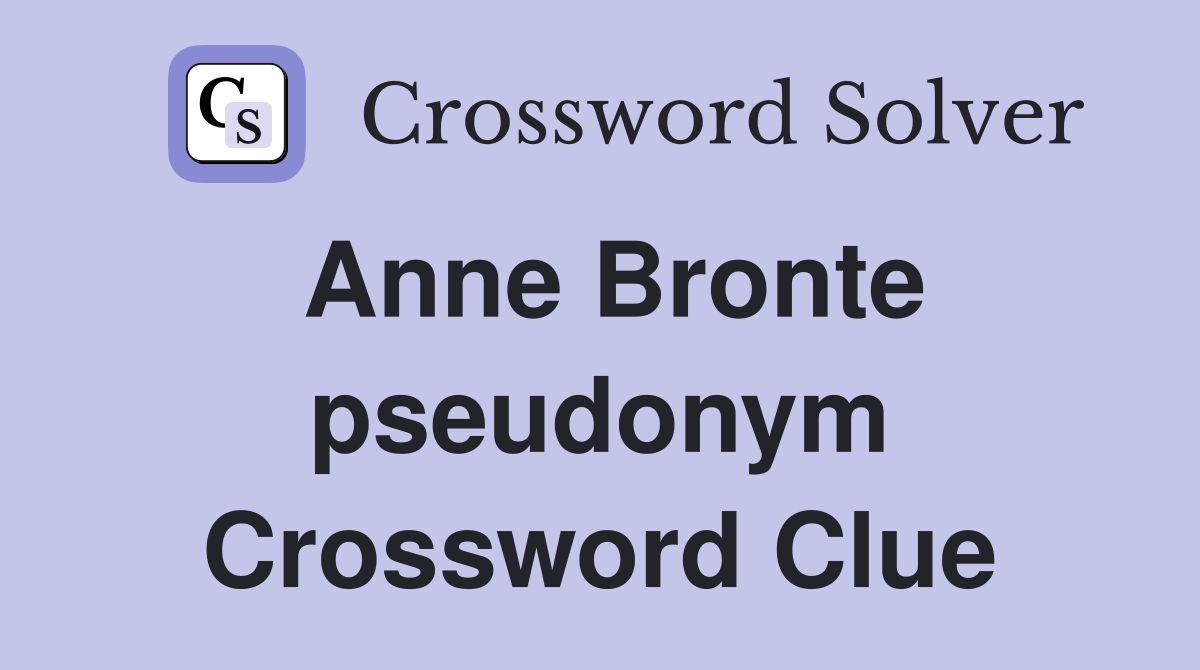 Anne Bronte pseudonym Crossword Clue