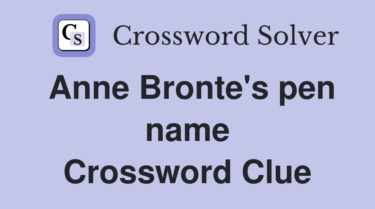Anne Bronte's pen name Crossword Clue