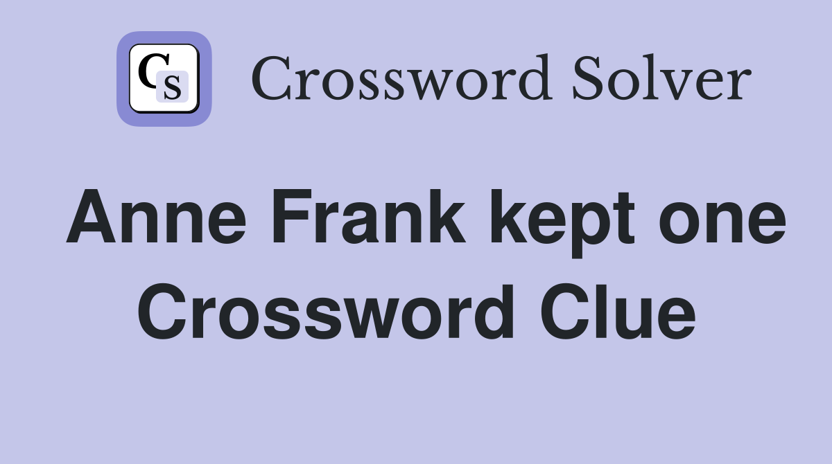 Anne Frank kept one Crossword Clue