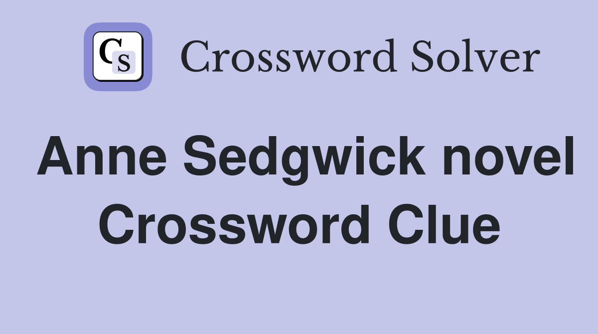 Anne Sedgwick novel Crossword Clue