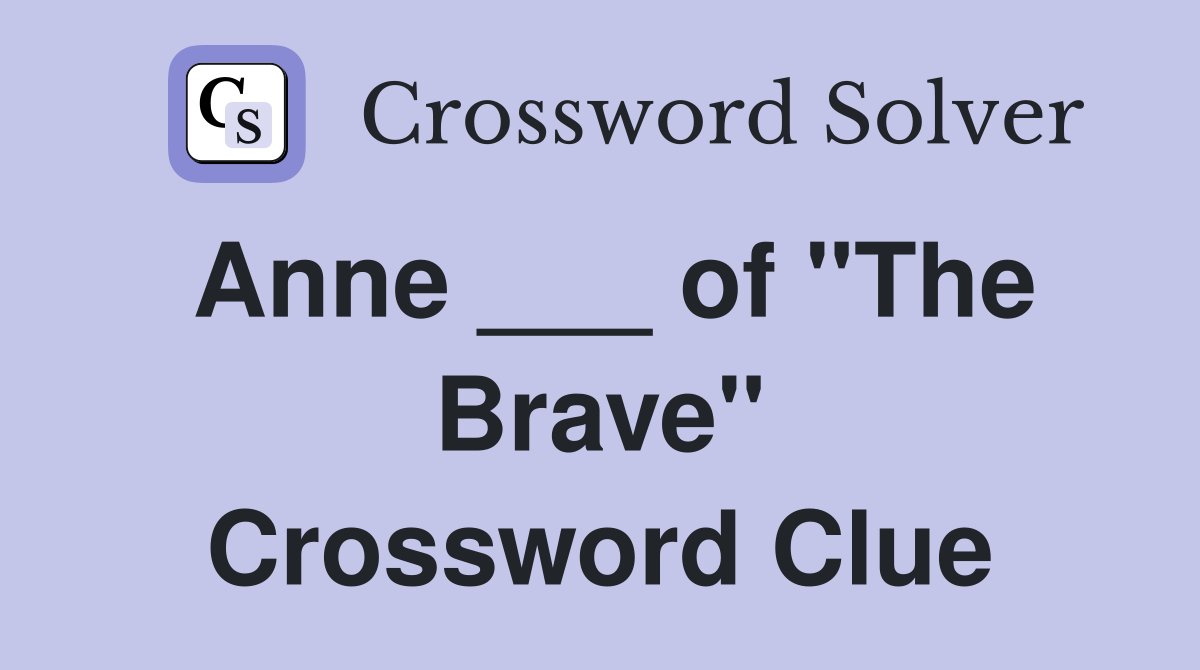 Anne ___ of "The Brave" Crossword Clue
