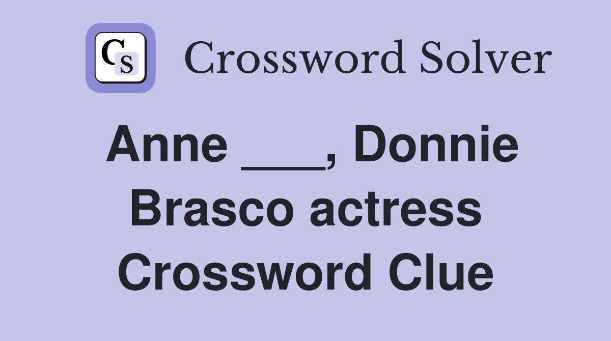 Anne ___, Donnie Brasco actress Crossword Clue