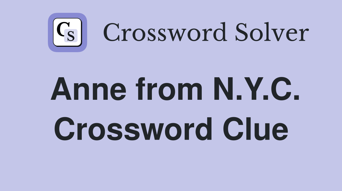 Anne from N.Y.C. Crossword Clue