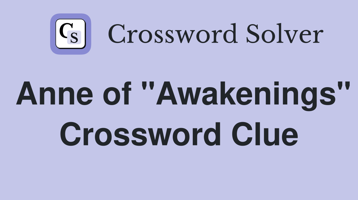 Anne of "Awakenings" Crossword Clue