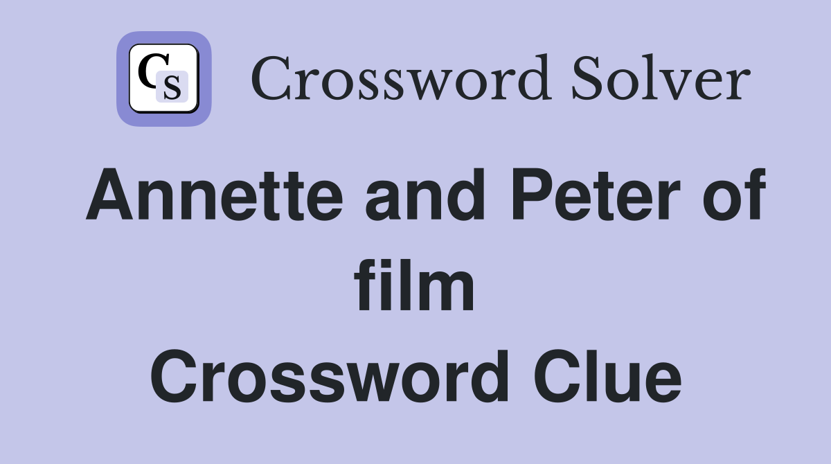 Annette and Peter of film Crossword Clue