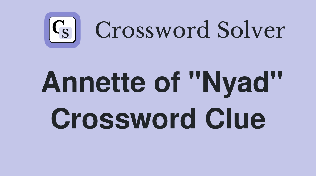 Annette of "Nyad" Crossword Clue