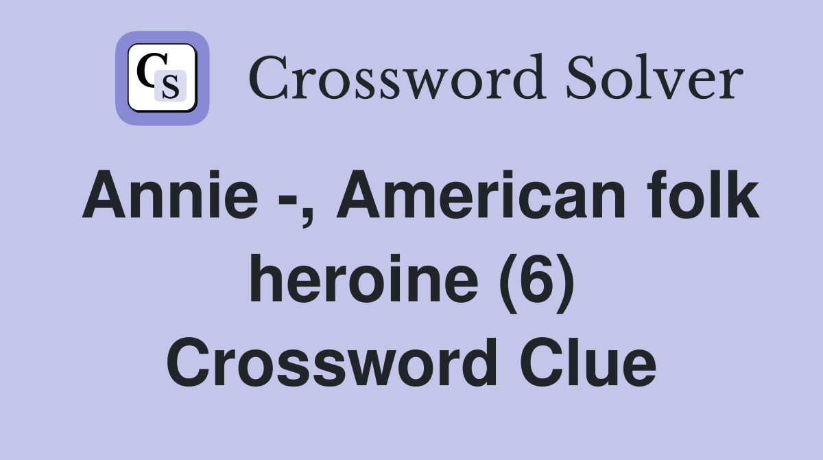 Annie -, American folk heroine (6) Crossword Clue