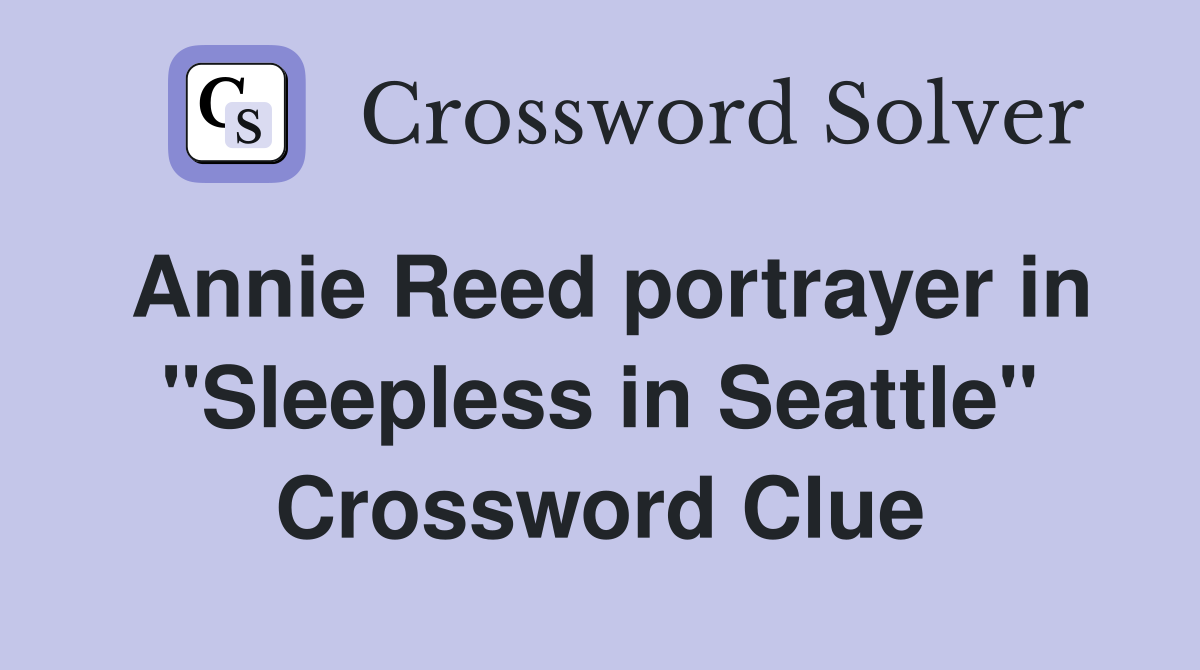Annie Reed portrayer in "Sleepless in Seattle" Crossword Clue